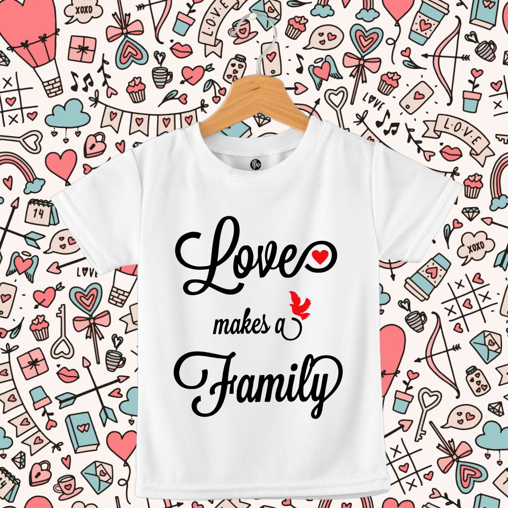 Love Makes a Family - Matching Family T-Shirts - T Bhai