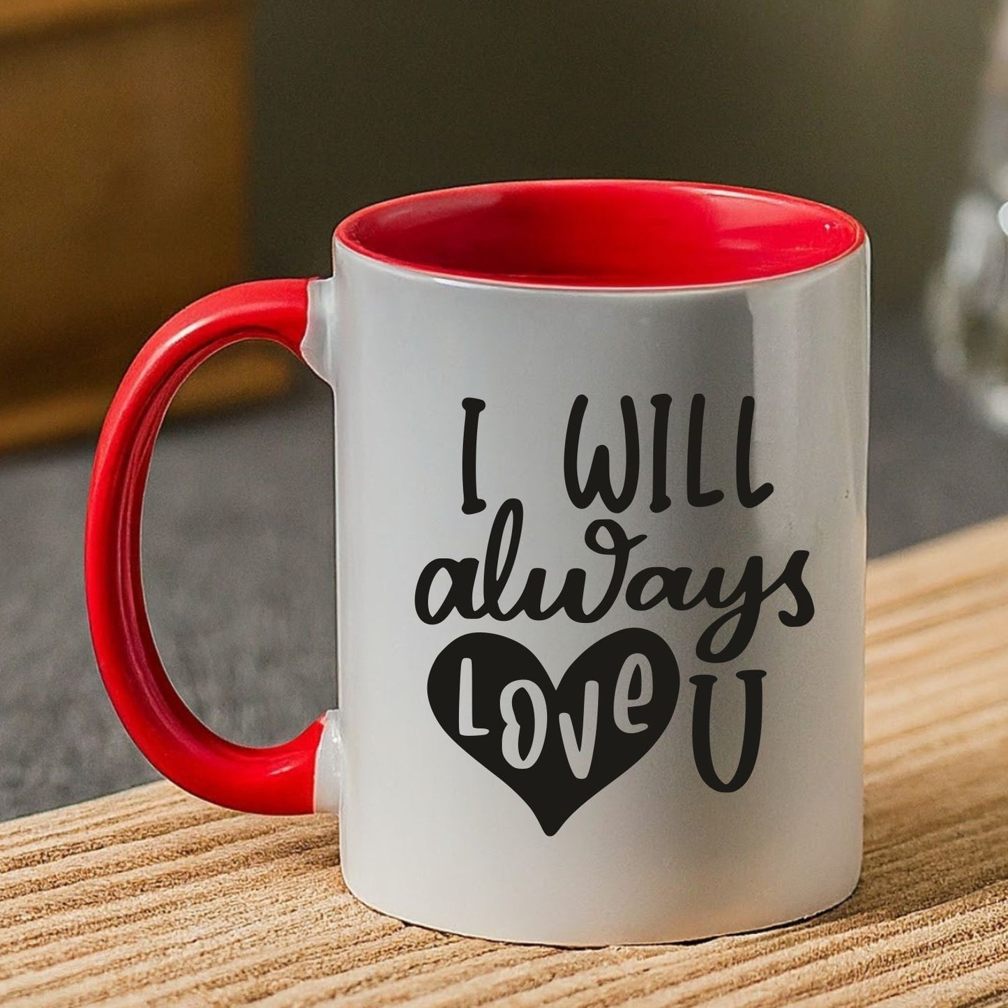 I'll Always Love You Red Coffee Mug | Valentines Day Gift