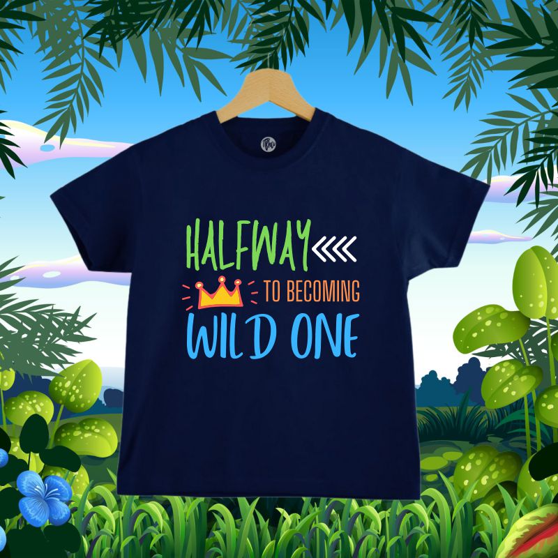 Half way to becoming Wild One T-Shirt for Babies - T Bhai