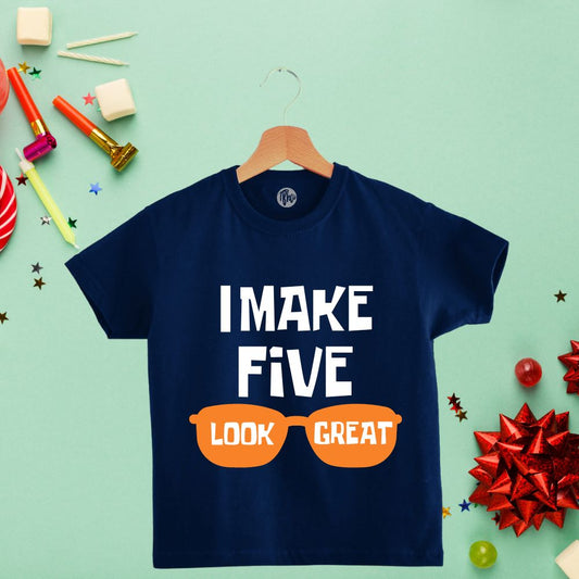 I make FIVE look great | 5th Birthday T-Shirts - T Bhai