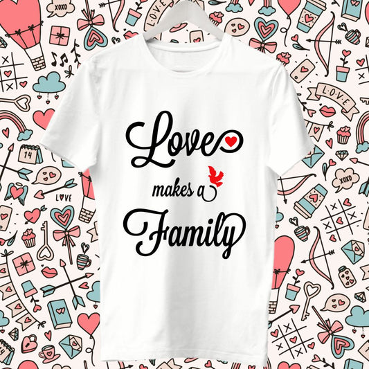 Love Makes a Family - Matching Family T-Shirts - T Bhai