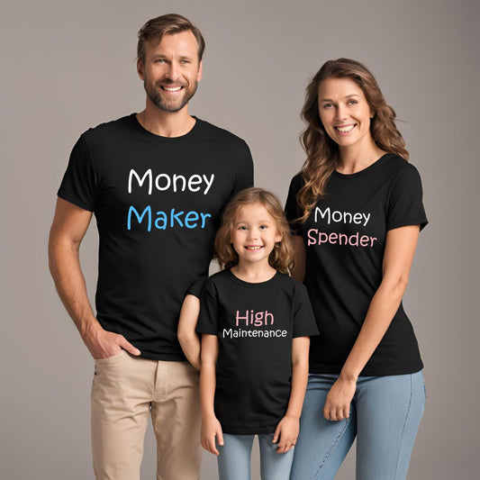 Money Maker Money Spender & High Maintenance Family T-Shirts