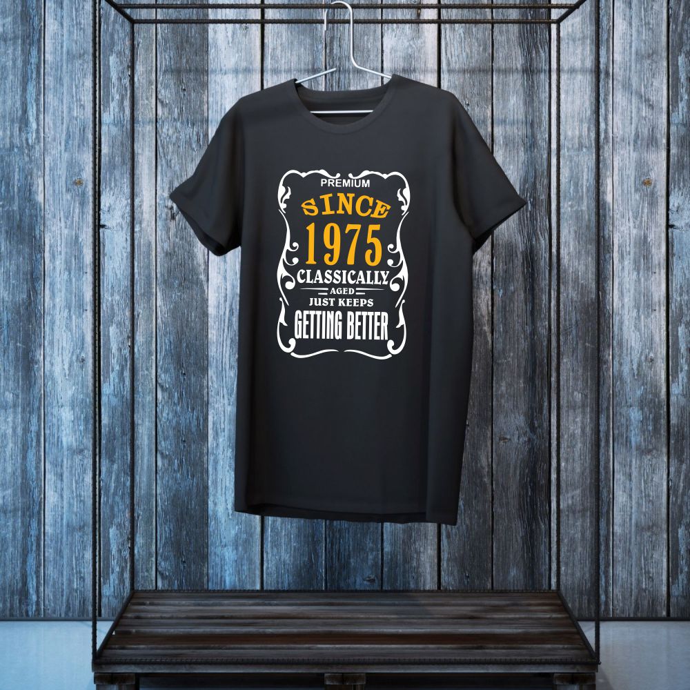 Premium Since Custom Year 1975 Classically Aged Just Keeps Getting Better T-Shirt - T Bhai