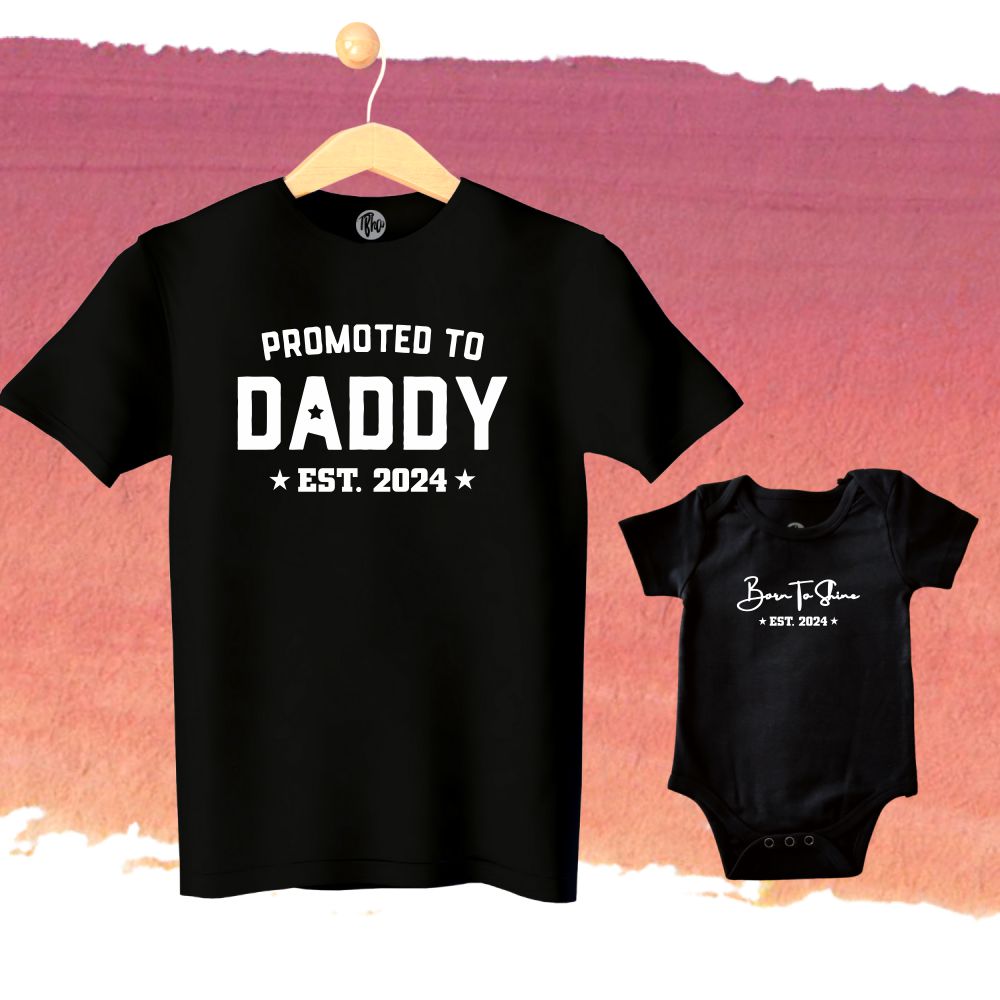 Promoted to Daddy and Born to Shine Father Son/Father Daughter T-Shirts
