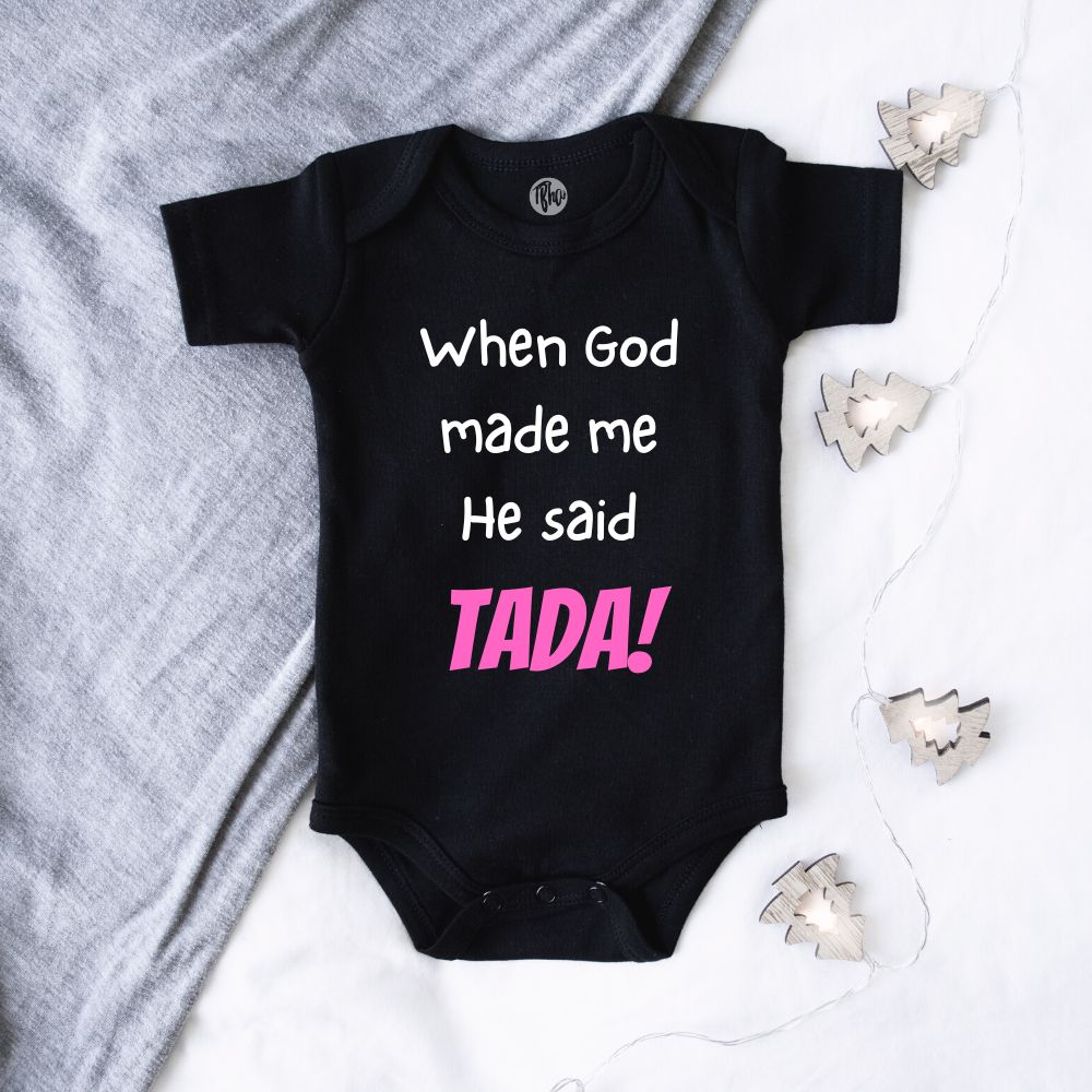 When God made me He said TADA | Newborn Gift Onesie - T Bhai