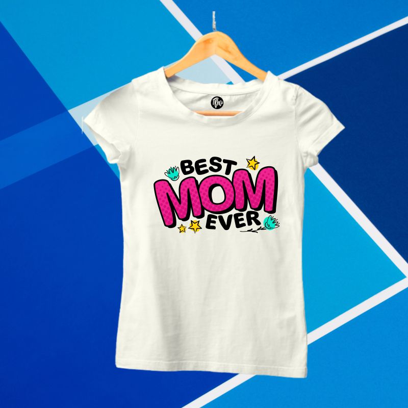 Best Mom Ever T-Shirt for Women - T Bhai