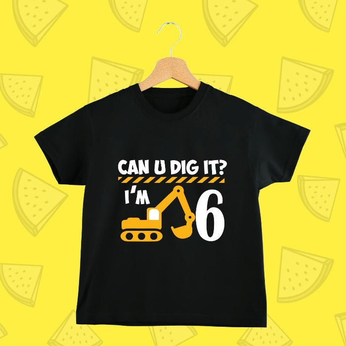 Can you dig it I'm Six Birthday T-Shirt for Kids | 6th Birthday - T Bhai