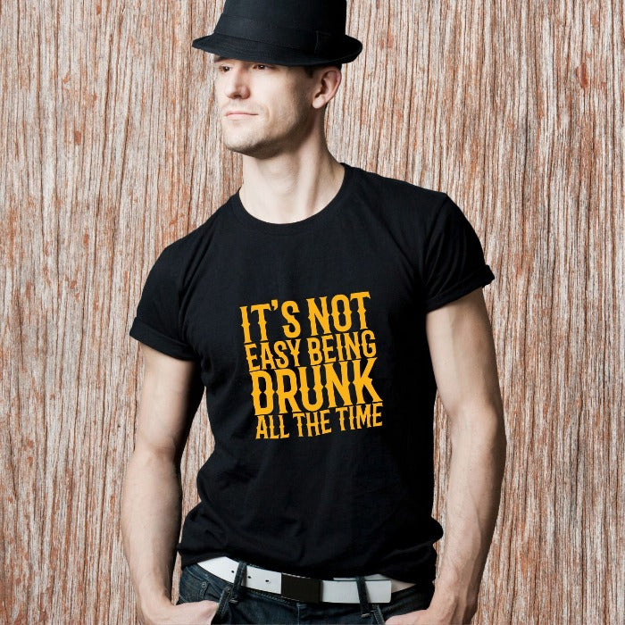 It's Not Easy Being Drunk All The Time GOT T-Shirt for Men - T Bhai