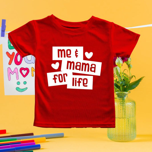 Me and Mama for Life T-Shirt for Kids - T Bhai