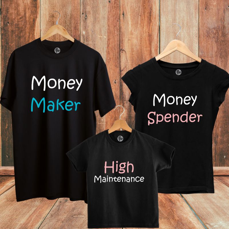 Money Maker Money Spender & High Maintenance Family T-Shirts - T Bhai